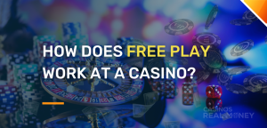 How Does Free Play Work at a Casino?