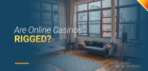 Are Online Casinos Rigged?