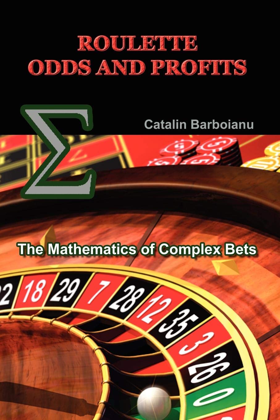 Roulette Odds and Profits: The Mathematics of Complex Bets: Amazon ...